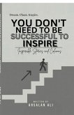 You Don't Need to Be Successful to Inspire
