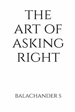 The Art of Asking Right - Salary Negotiation Book for Millenials - Balachander Subramanian The Art of Asking Right - Salary Negotiation Book for Millenials - Balachander Subramanian