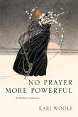 No Prayer More Powerful -- A Mother's Memoir