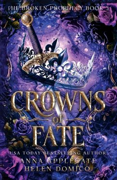 Crowns of Fate (The Broken Prophecy Book 3) - Applegate, Anna; Domico, Helen