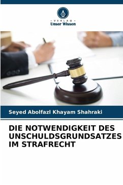 Cover DIE NOTWENDIGKEIT DES UNSCHULDSGRUNDSATZES IM STRAFRECHT