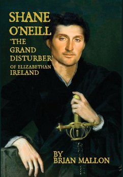 Cover Shane O'Neill, 'the Grand Disturber' of Elizabethan Ireland