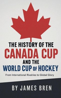 Cover The History of the Canada Cup and the World Cup of Hockey