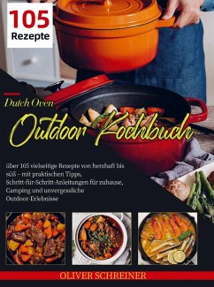 Dutch Oven Outdoor Kochbuch - Schreiner, Oliver Dutch Oven Outdoor Kochbuch - Schreiner, Oliver