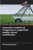 Innovativi sistemi di irrigazione a superficie mobile (pivot modificato)