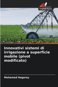 Innovativi sistemi di irrigazione a superficie mobile (pivot modificato) - Hagarey, Mohamed Innovativi sistemi di irrigazione a superficie mobile (pivot modificato) - Hagarey, Mohamed