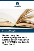Bewertung der Offenlegung des HIV-Status unter Menschen mit HIV/AIDS im Bezirk Tano North Bewertung der Offenlegung des HIV-Status unter Menschen mit HIV/AIDS im Bezirk Tano North