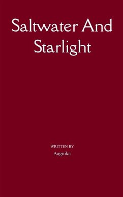 Saltwater And Starlight A journey through Ache, Awakening and Power - Aagnika