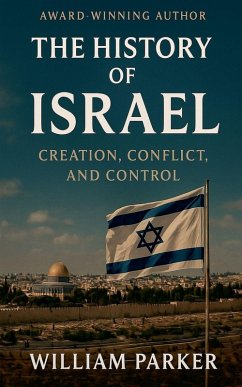 The History of Israel Creation, Conflict, and Control - Parker, William The History of Israel Creation, Conflict, and Control - Parker, William