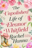 The Unpolished Life of Eleanor Whitfield (eBook, ePUB) The Unpolished Life of Eleanor Whitfield (eBook, ePUB)