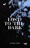 Lost To The Dark (eBook, ePUB) Lost To The Dark (eBook, ePUB)