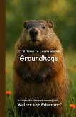 It's Time to Learn about Groundhogs (eBook, ePUB)