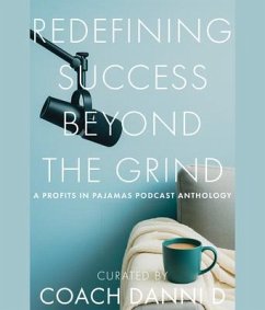 Redefining Success Beyond the Grind (eBook, ePUB) - D, Coach Danni; Kai, Naleighna; Pierre, Monica
