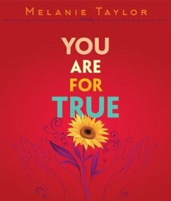 You are for True (eBook, ePUB) - Taylor, Melanie Kay You are for True (eBook, ePUB) - Taylor, Melanie Kay