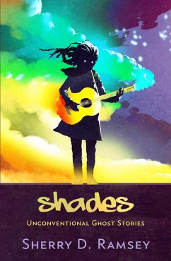 Shades: Unconventional Ghost Stories (eBook, ePUB) - Ramsey, Sherry D.