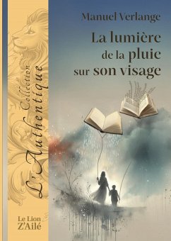 La Lumière de la Pluie sur son Visage (eBook, ePUB) - Verlange, Manuel La Lumière de la Pluie sur son Visage (eBook, ePUB) - Verlange, Manuel
