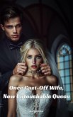 Once Cast-Off Wife, Now Untouchable Queen (eBook, ePUB) Once Cast-Off Wife, Now Untouchable Queen (eBook, ePUB)