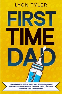 First Time Dad (eBook, ePUB) - Tyler, Lyon First Time Dad (eBook, ePUB) - Tyler, Lyon