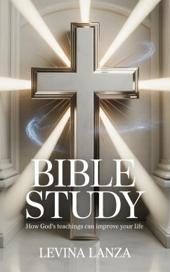 Bible Study Simplified: How God's Teachings Can Improve Your Life (eBook, ePUB) - Lanza, Levina
