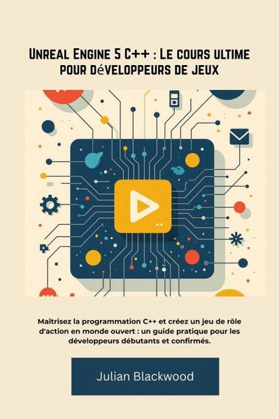 Unreal Engine 5 C++ : Le cours ultime pour développeurs de jeux (eBook, ePUB)