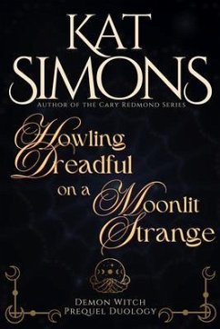 Howling Dreadful on a Moonlit Strange (eBook, ePUB) - Simons, Kat Howling Dreadful on a Moonlit Strange (eBook, ePUB) - Simons, Kat