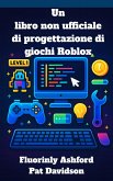 Un libro non ufficiale di progettazione di giochi Roblox (eBook, ePUB)