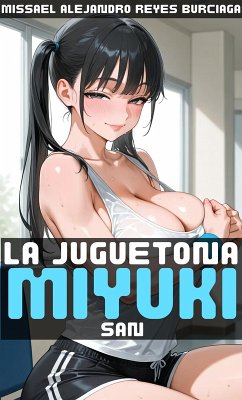La Juguetona Miyuki San (eBook, ePUB) - Burciaga, Missael Alejandro Reyes