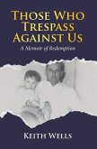 Those Who Trespass Against Us: A Memoir of Redemption (eBook, ePUB)