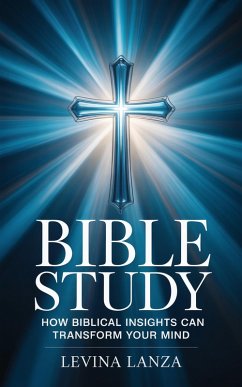Bible Study - How Biblical Insights Can Transform Your Mind (eBook, ePUB) - Lanza, Levina