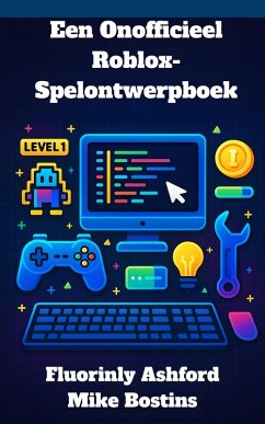 Een onofficieel Roblox-spelontwerpboek (eBook, ePUB) - Ashford, Fluorinly