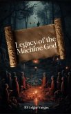 Legacy of the Machine God (eBook, ePUB) Legacy of the Machine God (eBook, ePUB)