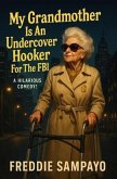 My Grandmother Is an Undercover Hooker for the FBI (eBook, ePUB)