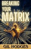 Breaking Your Matrix (eBook, ePUB)