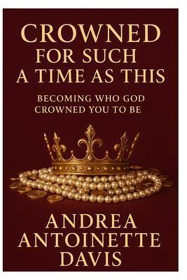 Crowned for Such a Time As This: Becoming Who God Crowned You to Be (eBook, ePUB)