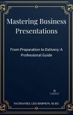 Mastering Business Presentations: From Preparation to Delivery (Business Communication Series, #4) (eBook, ePUB)