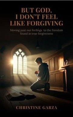 Cover But God, I Don't Feel Like Forgiving (eBook, ePUB)