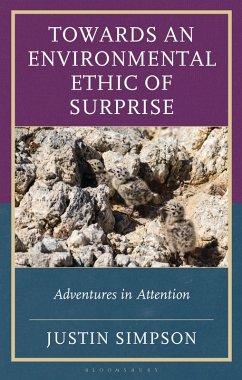 Towards an Environmental Ethic of Surprise (eBook, PDF) - Simpson, Justin Towards an Environmental Ethic of Surprise (eBook, PDF) - Simpson, Justin