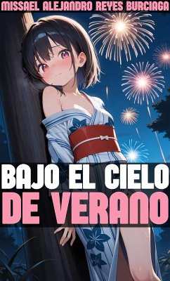 Bajo el Cielo de Verano (eBook, ePUB) - Burciaga, Missael Alejandro Reyes