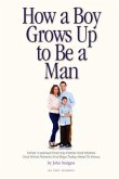 How a Boy Grows Up to Be a Man. (eBook, ePUB)