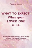 WHAT TO EXPECT WHEN YOUR LOVED ONE IS ILL (eBook, ePUB)