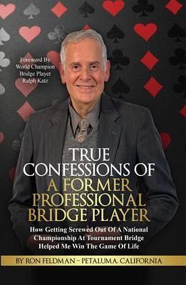 True Confessions Of A Former Professional Bridge Player (eBook, ePUB)