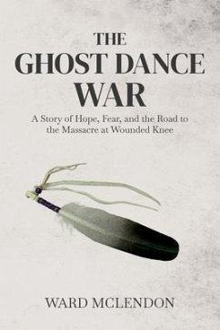 The Ghost Dance War (eBook, ePUB) - McLendon, Ward The Ghost Dance War (eBook, ePUB) - McLendon, Ward