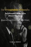 The Africapitalism Philosophy: Tony Elumelu's Blueprint for African Prosperity. Empowering Africa's Economic Future (eBook, ePUB)