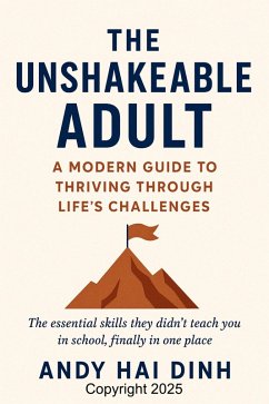 Cover The Unshakeable Adult: A Modern Guide to Thriving Through Life's Challenges (eBook, ePUB)