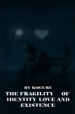 The Fragility Of Identity Love And Existence (eBook, ePUB)