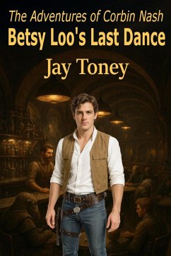 Betsy Loo's Last Dance (The Adventures of Corbin Nash, #1) (eBook, ePUB) - Toney, Jay Betsy Loo's Last Dance (The Adventures of Corbin Nash, #1) (eBook, ePUB) - Toney, Jay