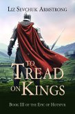 To Tread on Kings (The Epic of Hotspur, #3) (eBook, ePUB)