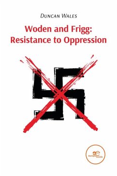Woden and Frigg: Resistance to Oppression (eBook, ePUB) - Wales, Duncan Woden and Frigg: Resistance to Oppression (eBook, ePUB) - Wales, Duncan