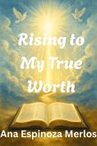 Rising to My True Worth (eBook, ePUB)