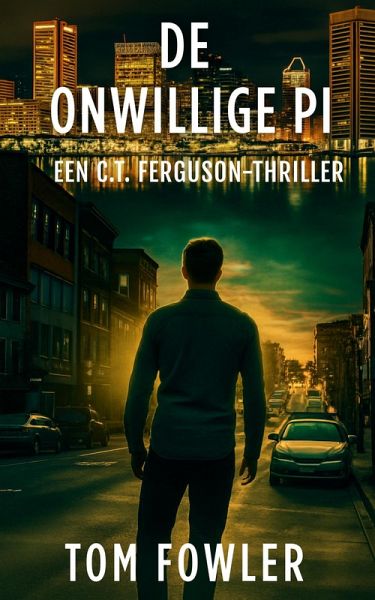 De Onwillige PI: Een C.T. Ferguson-Thriller (De C.T. Ferguson-mysterieserie, #1) (eBook, ePUB) De Onwillige PI: Een C.T. Ferguson-Thriller (De C.T. Ferguson-mysterieserie, #1) (eBook, ePUB)